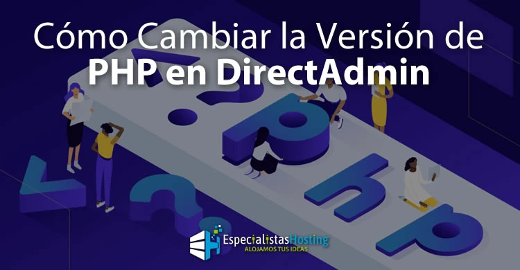 como cambiar la version de php en mi hosting con directadmin