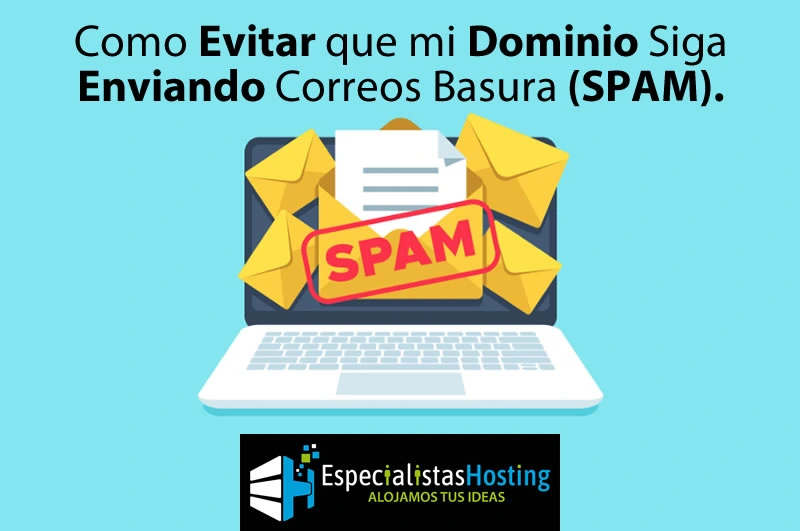 Como Evitar que mi Dominio Siga Enviando Correos Basura (SPAM).