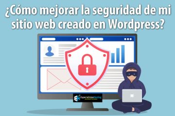 Como mejorar la seguridad de mi sitio web creado en Wordpress