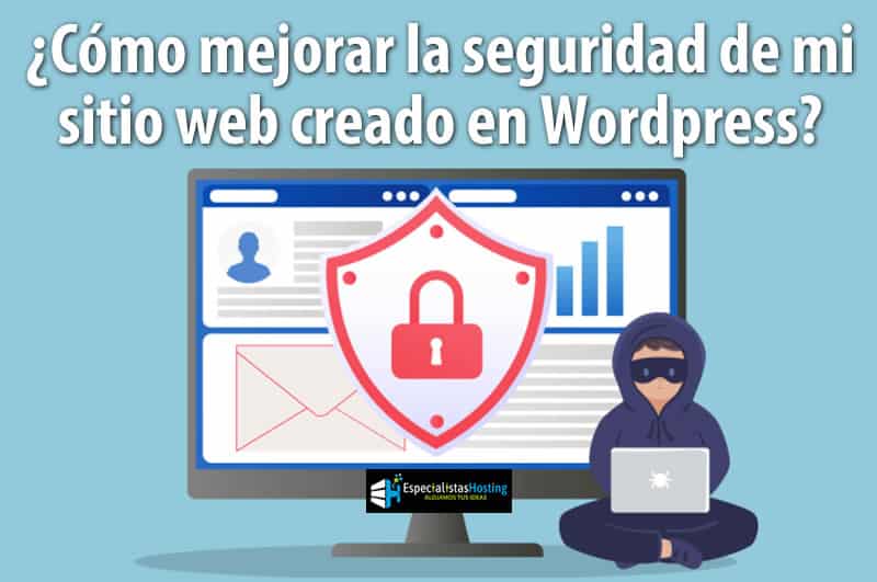 Como mejorar la seguridad de mi sitio web creado en WordPress